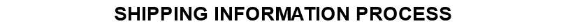 SHIPPING INFORMATION PROCESS